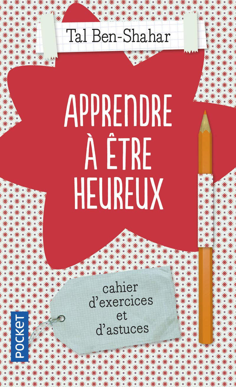 Tal Ben Shahar - Apprendre à être heureux