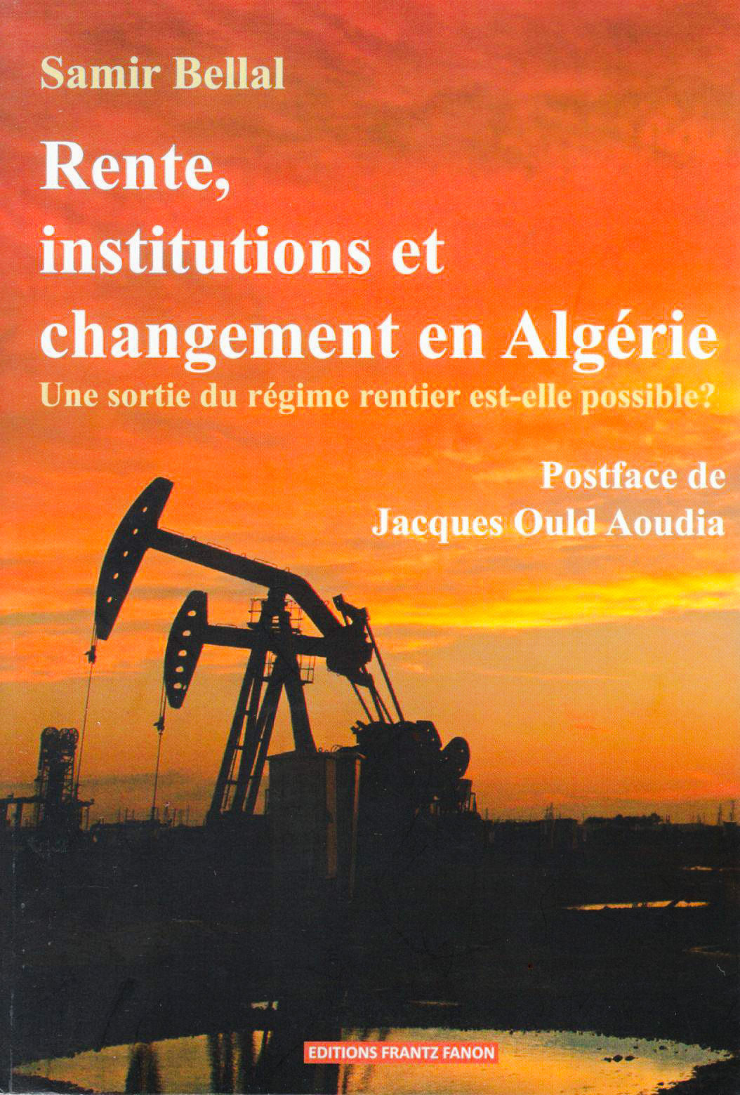 Samir Bellal - Rente, institutions et changements en Algérie