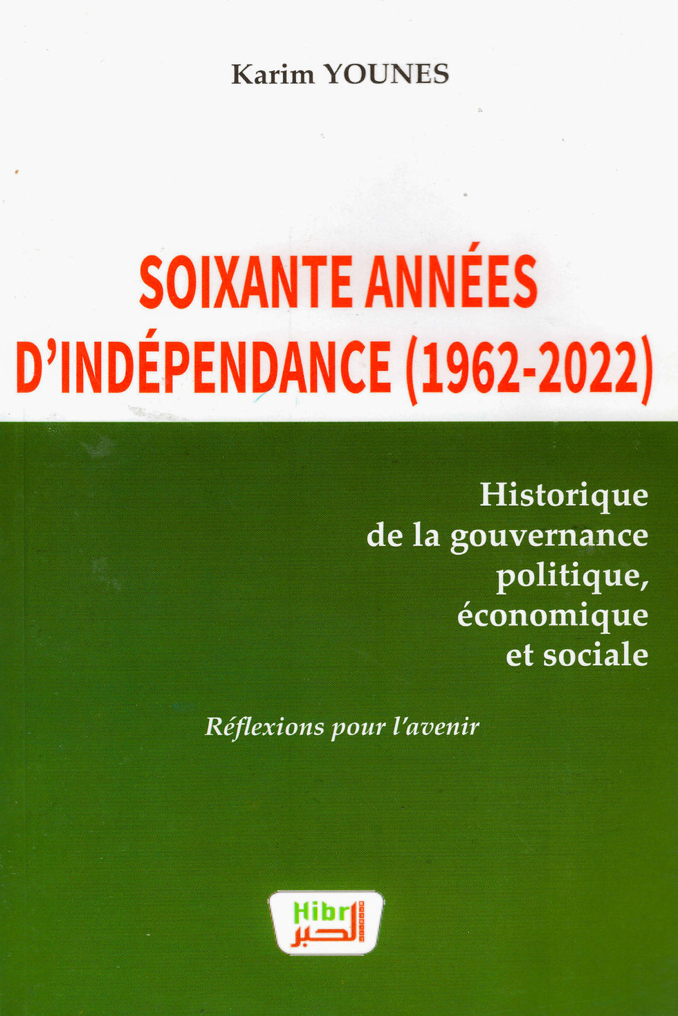 Karim Younes - Soixante années d'indépendance (1962-2022)