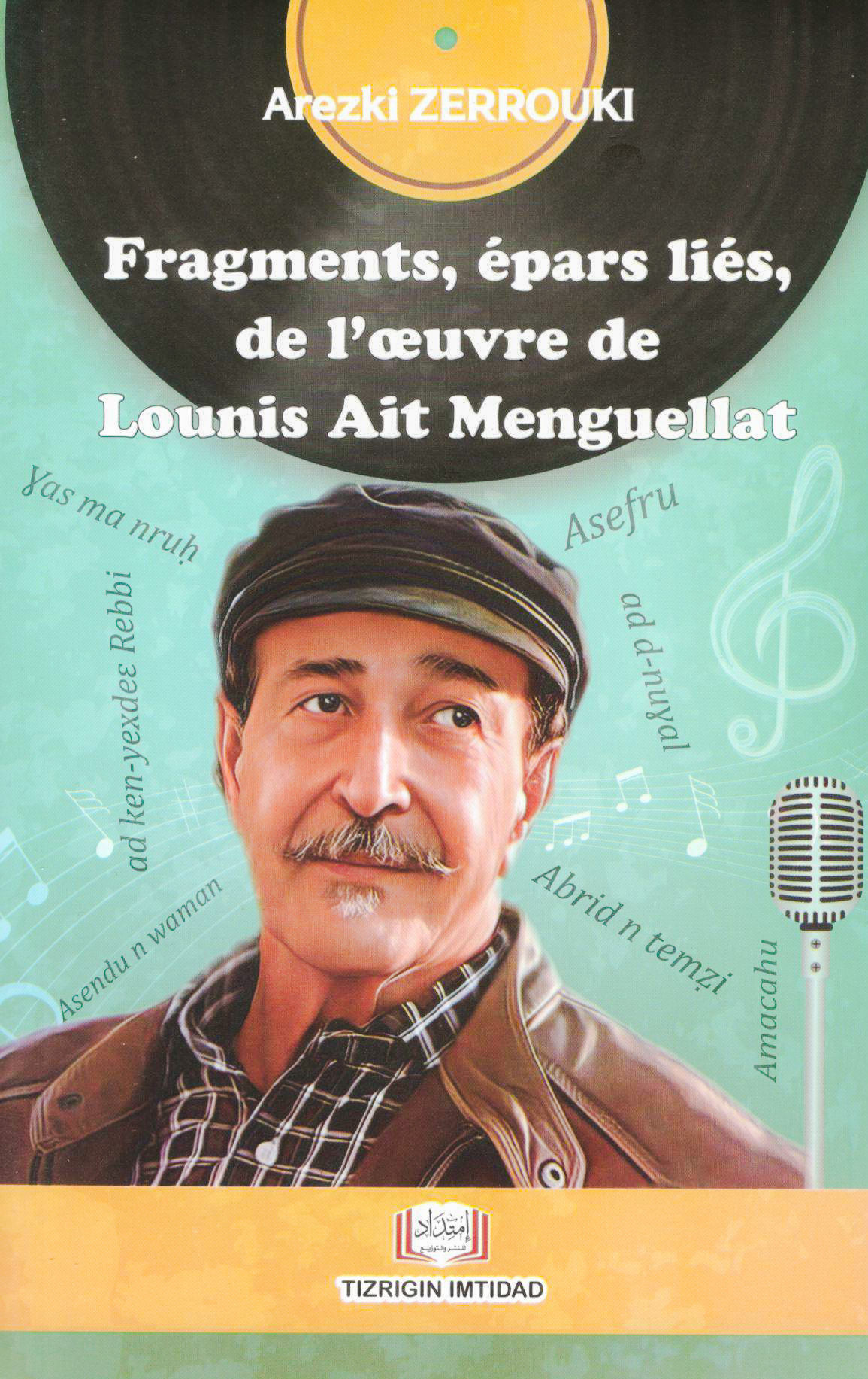 Arezki Zerrouki - Fragments, épars liés, de l'œuvre de Lounis Ait Menguellat