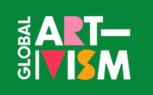 Global Artivism: Join a Global Movement for Change Through Culture