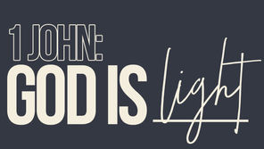 God Is...LIGHT