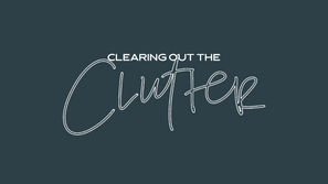 Clearing Out the Clutter 