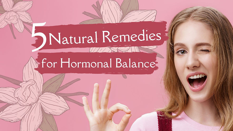 5 Natural Remedies for Hormonal Balance