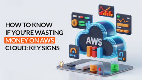 How to Know If You're Wasting Money on AWS Cloud Cost Waste: Key Signs