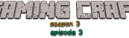 Gaming craft season 3 episode 3