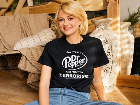 Say Yes To Dr Pepper And No To Terrorism Shirt