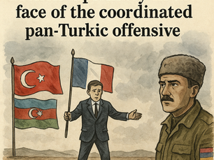 Arménie : «Face à l’offensive coordonnée panturquiste, les contradictions de la diplomatie française»