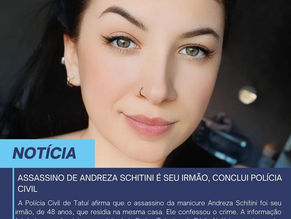 ASSASSINO DE ANDREZA SCHITINI É SEU IRMÃO, CONCLUI POLÍCIA CIVIL