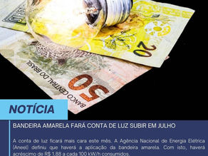 BANDEIRA AMARELA FARÁ CONTA DE LUZ SUBIR EM JULHO