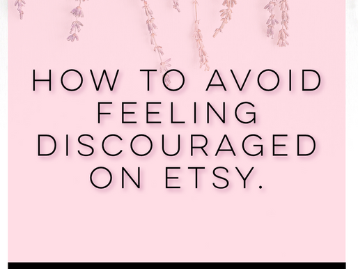 How to Avoid Feeling Discouraged on Etsy