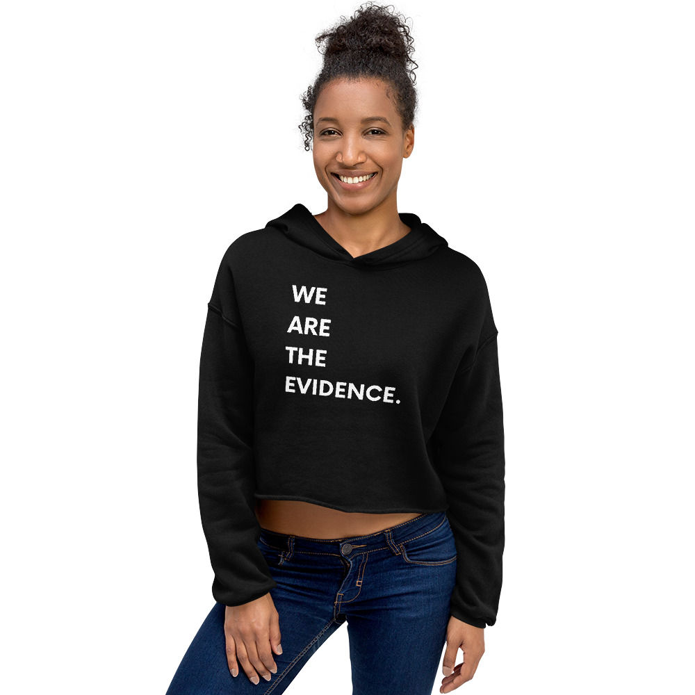 We Are the Evidence Crop Hoodie (white print)