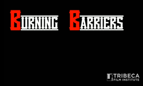 Burning Barriers Film Short