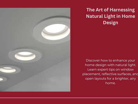 The Art of Harnessing Natural Light in Home Design