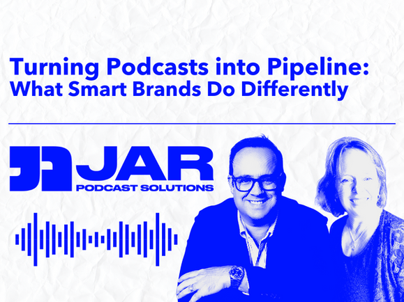 Turning Podcasts into Pipeline: What Smart Brands Do Differently