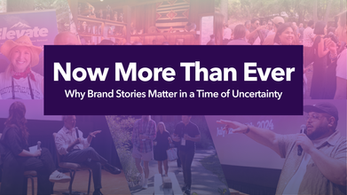 Now More Than Ever: Why Brand Stories Matter in a Time of Uncertainty