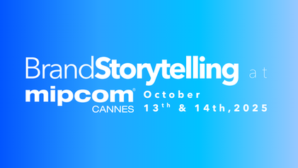 Power Line Up Revealed for First International Edition of BrandStorytelling at MIPCOM CANNES