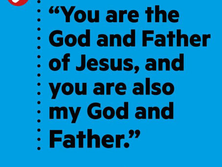 The Father of Jesus – and your Father