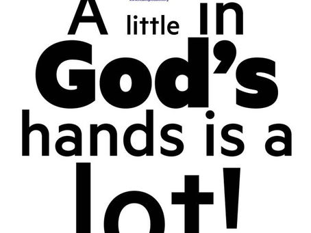 A little in God’s hands is a lot!