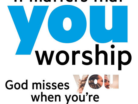 It matters that I worship