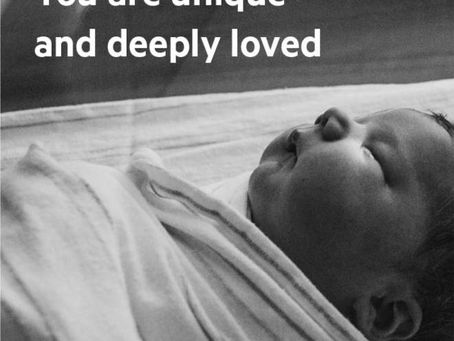 You are unique and deeply loved