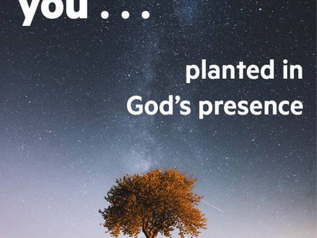 Planted in God’s presence