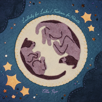 Ellis Piper Lullaby for Laika Fantasia for Félicette album cover art 3000x3000.png