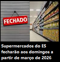 Supermercados vão fechar aos domingos a partir do mês que vem,veja onde