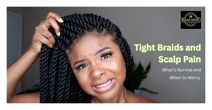 Tight Braids and Scalp Pain