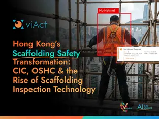 Hong Kong’s Scaffolding Safety Transformation: CIC, OSHC & the Rise of Scaffolding Inspection Technology