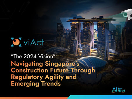 The 2024 Vision”: Navigating Singapore's Construction Industry Future Through Regulatory Agility and Emerging Trends