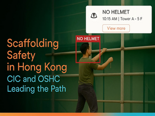 Hong Kong’s Scaffolding Safety Transformation: CIC, OSHC & the Rise of Scaffolding Inspection Technology