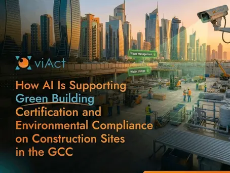 How AI Is Supporting Green Building Certification and Environmental Compliance on Construction Sites in the GCC