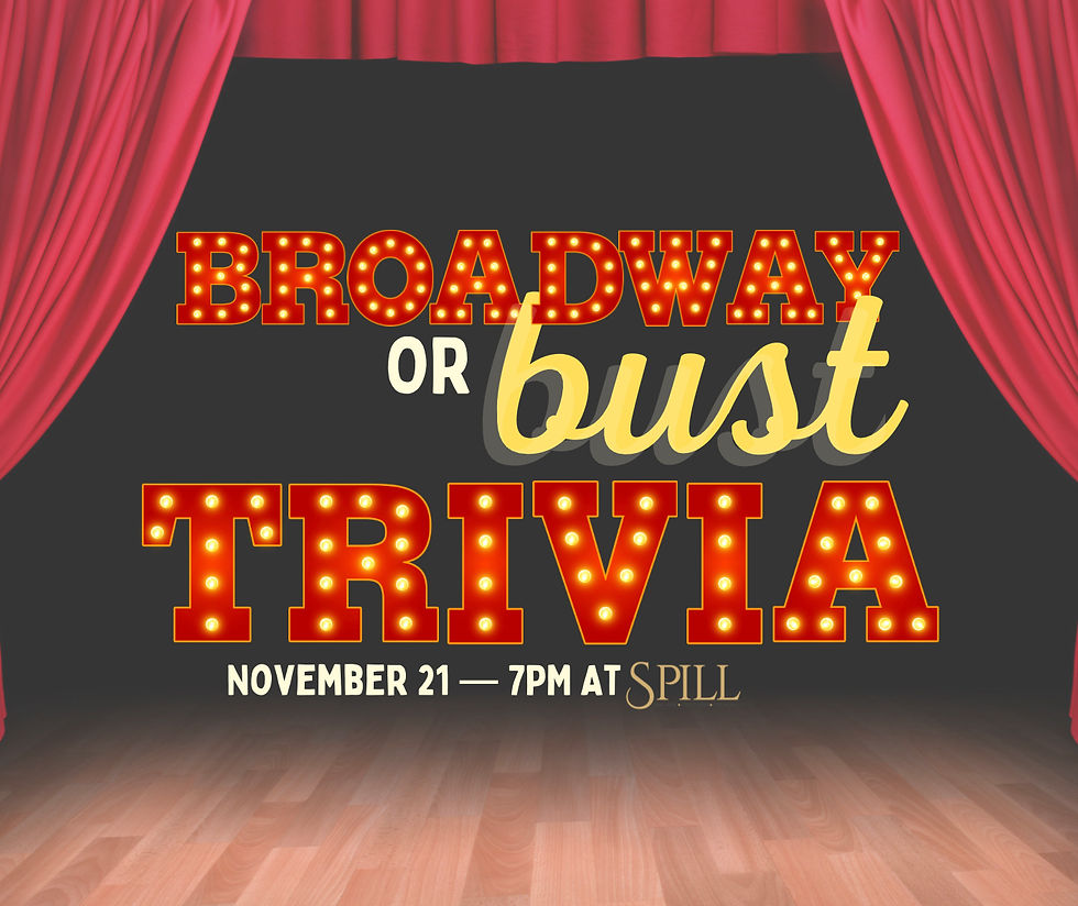 Broadway or BUST —TRIVIA  