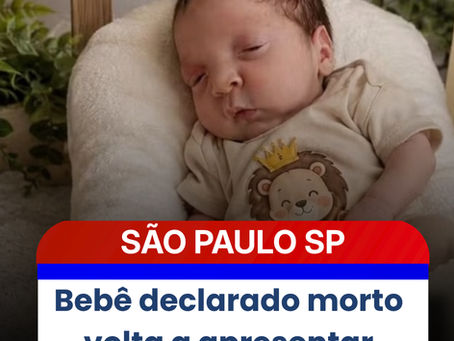 Bebê declarado morto volta a apresentar sinais vitais e caso comove o país