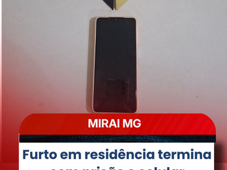 Furto em residência termina com prisão e celular recuperado em Miraí (MG)