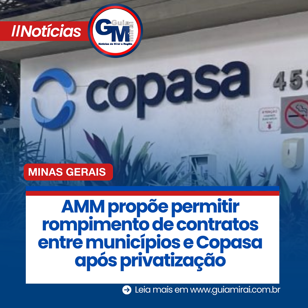 AMM propõe permitir rompimento de contratos entre municípios e Copasa após privatização