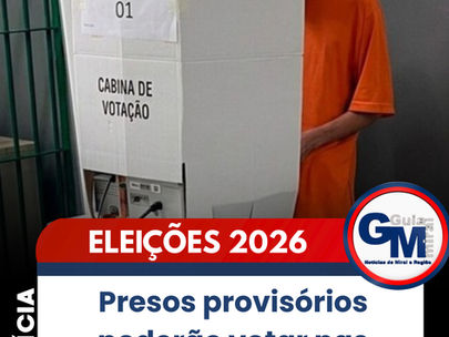 Presos provisórios poderão votar nas Eleições 2026 após decisão do TSE