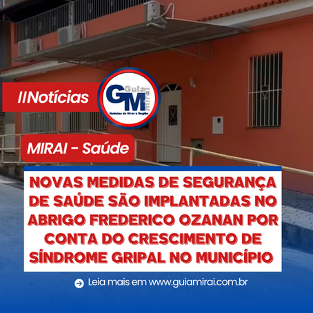 NOVAS MEDIDAS DE SEGURANÇA DE SAÚDE SÃO IMPLANTADAS NO ABRIGO FREDERICO OZANAN POR CONTA DO CRESCIMENTO DE SÍNDROME GRIPAL NO MUNICÍPIO