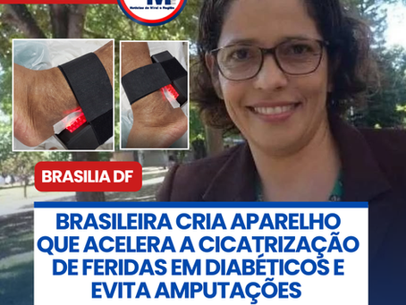 BRASILEIRA CRIA APARELHO QUE ACELERA A CICATRIZAÇÃO DE FERIDAS EM DIABÉTICOS E EVITA AMPUTAÇÕES