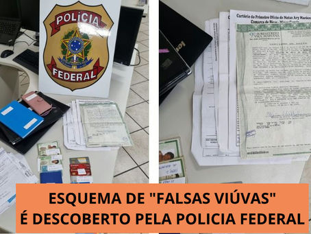 ESQUEMA DE "FALSAS VIÚVAS" É DESCOBERTO PELA POLICIA FEDERAL