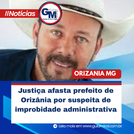 Justiça afasta prefeito de Orizânia por suspeita de improbidade administrativa