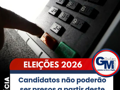 Candidatos não poderão ser presos a partir deste sábado (19); entenda a regra nas Eleições 2026