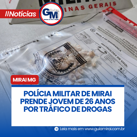 POLÍCIA MILITAR DE MIRAI PRENDE JOVEM DE 26 ANOS POR TRÁFICO DE DROGAS