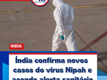 Índia confirma novos casos do vírus Nipah e acende alerta sanitário