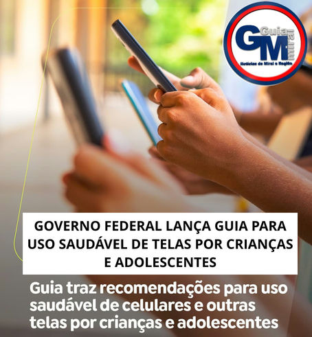 GOVERNO FEDERAL LANÇA GUIA PARA USO SAUDÁVEL DE TELAS POR CRIANÇAS E ADOLESCENTES