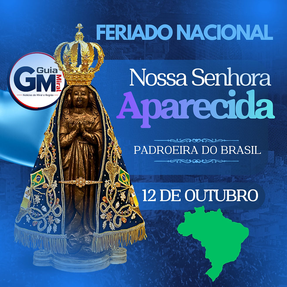 12 DE OUTUBRO — DIA DE NOSSA SENHORA APARECIDA, PADROEIRA DO BRASIL