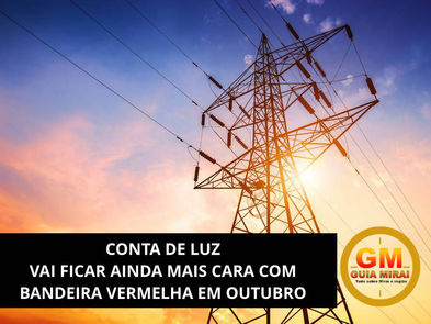 PREPARE O BOLSO: CONTA DE LUZ VAI FICAR AINDA MAIS CARA COM BANDEIRA VERMELHA EM OUTUBRO