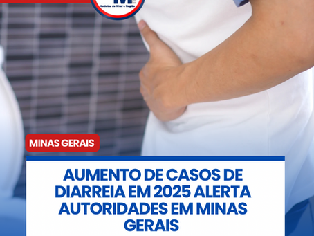 AUMENTO DE CASOS DE DIARREIA EM 2025 ALERTA AUTORIDADES EM MINAS GERAIS