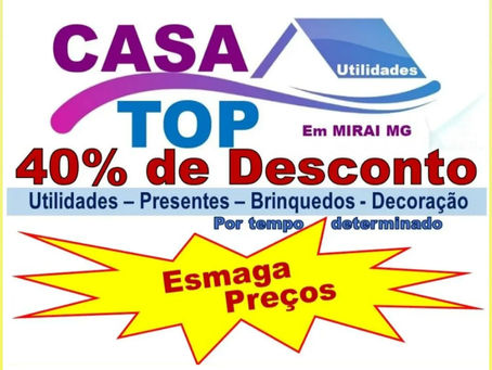 40% DE DESCONTO NA CASA TOP UTILIDADES